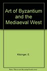 The Art of Byzantium and the Medieval West Selected Studies