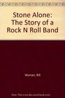 Stone Alone The Story of a Rock N Roll Band