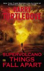 Things Fall Apart (Supervolcano, Bk 3)