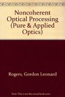 Noncoherent Optical Processing