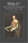 Philip IV and the Government of Spain 16211665