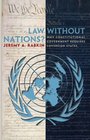 Law without Nations Why Constitutional Government Requires Sovereign States