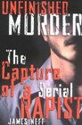 Unfinished Murder  The Capture of a Serial Rapist