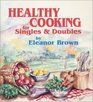 Healthy Cooking for Singles  Doubles