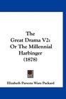The Great Drama V2: Or The Millennial Harbinger (1878)
