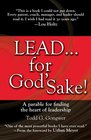 LEAD . . . For God's Sake!: A parable for finding the heart of leadership