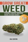 GROW GREAT WEED Personal  Medical Marijuana Indoor/Outdoor Grower Big Bud Bible