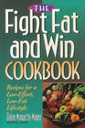 The Fight Fat and Win Cookbook Timesaving Recipes for a LowEffort LowFat Lifestyle