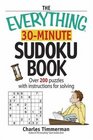 The Everything 30Minute Sudoku Book Over 200 Puzzles With Instructructions For Solving