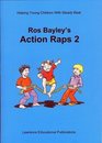 Ros Bayley's Action Raps v 2