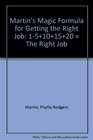 Martin's Magic Formula for Getting the Right Job 15101520  The Right Job