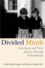 Divided Minds : Twin Sisters and Their Journey Through Schizophrenia