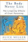 The Body Never Lies: The Lingering Effects of Cruel Parenting