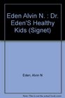 Dr Eden's Healthy Kids The Essential Diet Exercise and Nutrition Program