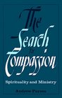 The Search for Compassion Spirituality and Ministry