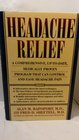 Headache Relief A Comprehensive UpToDate Medically Proven Program That Can Control and Ease Headache Pain