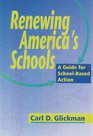 Renewing America's Schools  A Guide for SchoolBased Action