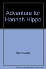 Adventure for Hannah Hippo