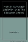Human Advocacy and Pl94142 The Educator's Roles