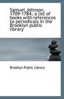 Samuel Johnson 17091784 a list of books with references to periodicals in the Brooklyn public lib
