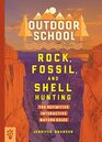 Outdoor School Rock Fossil and Shell Hunting The Definitive Interactive Nature Guide