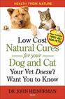 Low Cost Natural Cures for Your Dog and Cat Your Vet Doesn't Want You to Know