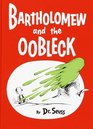 Bartholomew and the Oobleck