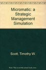 Micromatic a Strategic Management Simulation