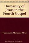 The Humanity of Jesus in the Fourth Gospel