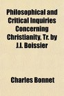 Philosophical and Critical Inquiries Concerning Christianity Tr by Jl Boissier