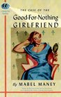 The Case of the GoodForNothing Girlfriend A Nancy Clue Mystery