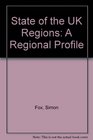 State of the UK Regions A Regional Profile