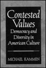 Contested Values Democracy and Diversity in American Culture