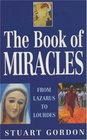 The Book of Miracles From Lazarus to Lourdes