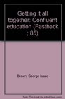 Getting it all together Confluent education