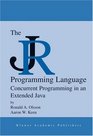 The JR Programming Language Concurrent Programming in an Extended Java