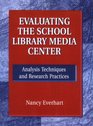 Evaluating the School Library Media Center Analysis Techniques and Research Practices
