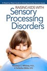 Raising Kids With Sensory Processing Disorders A WeekbyWeek Guide to Solving Everyday Sensory Issues