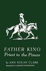 Father Kino Priest to the Pimas