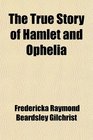 The True Story of Hamlet and Ophelia