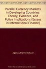 Parallel Currency Markets in Developing Countries Theory Evidence and Policy Implications