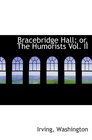 Bracebridge Hall or The Humorists Vol II