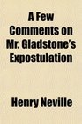 A Few Comments on Mr Gladstone's Expostulation