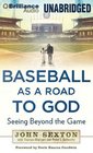 Baseball as a Road to God Seeing Beyond the Game