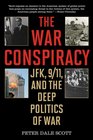 The War Conspiracy JFK 9/11 and the Deep Politics of War