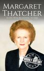 Margaret Thatcher: A Life from Beginning to End (Biographies of Women in History)