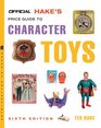 The Official Hake's Price Guide to Character Toys 6th Edition