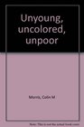 Unyoung uncolored unpoor