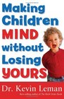 Making Children Mind Without Losing Yours