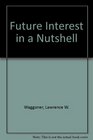 Future Interest in a Nutshell